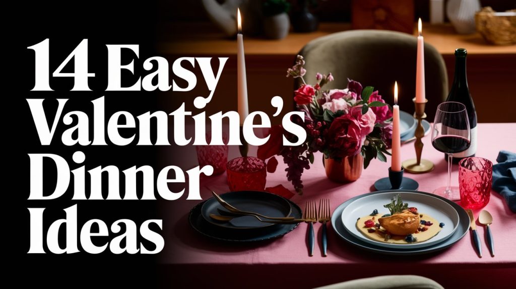 A romantic table setting features a pink tablecloth, elegant dinnerware, and red wine. A dish garnished with herbs is served, accompanied by red glasses and a candlelit ambience. Text reads 14 Easy Valentines Dinner Ideas.